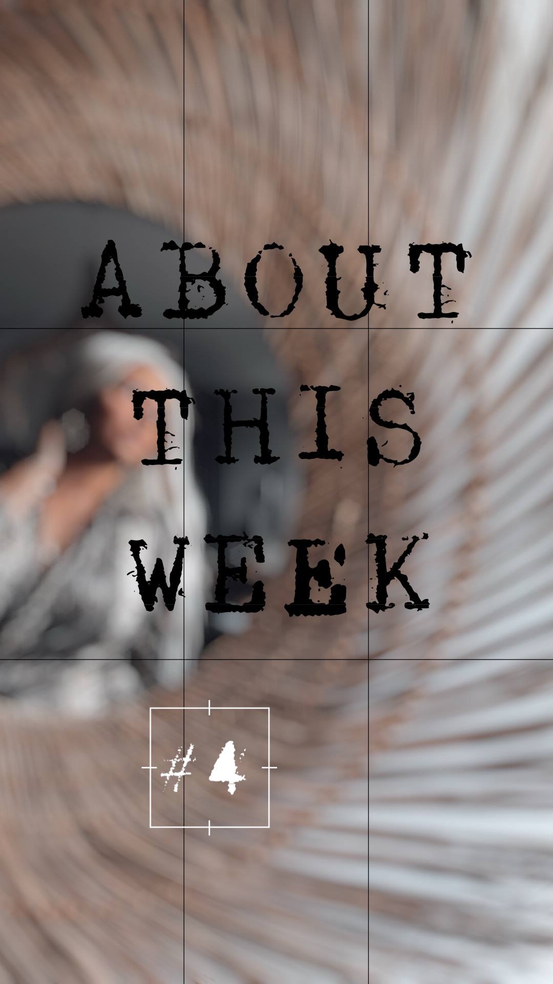 About this week #4